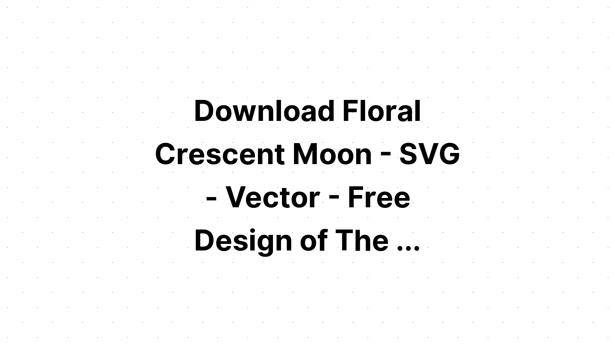 Download Floral And Crescent Moon Bundle SVG File